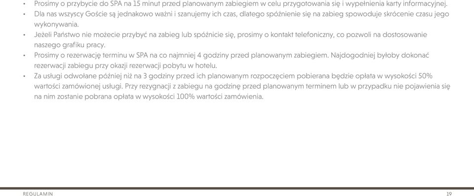 Jeżeli Państwo nie możecie przybyć na zabieg lub spóźnicie się, prosimy o kontakt telefoniczny, co pozwoli na dostosowanie naszego grafiku pracy.