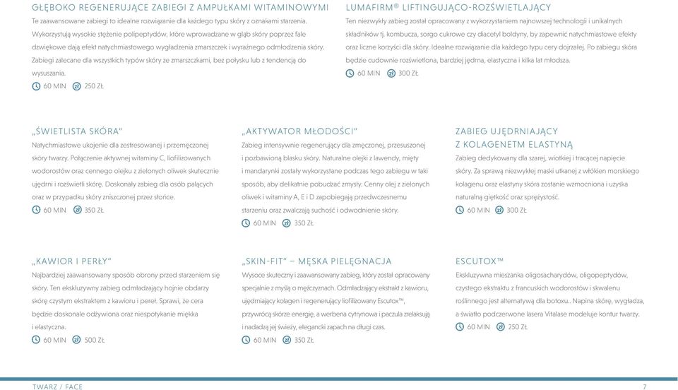 Zabiegi zalecane dla wszystkich typów skóry ze zmarszczkami, bez połysku lub z tendencją do wysuszania.
