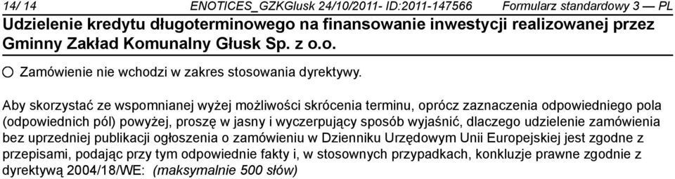 wyczerpujący sposób wyjaśnić, dlaczego udzielenie zamówienia bez uprzedniej publikacji ogłoszenia o zamówieniu w Dzienniku Urzędowym Unii