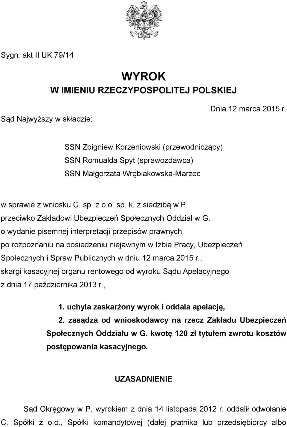 przeciwko Zakładowi Ubezpieczeń Społecznych Oddział w G.