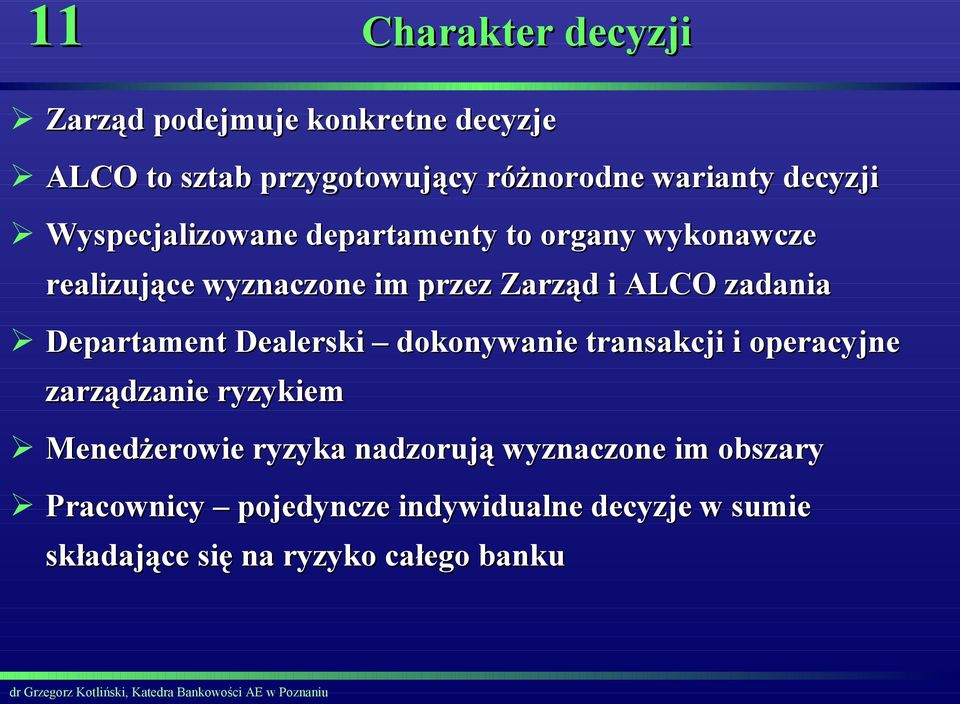 zadania Departament Dealerski dokonywanie transakcji i operacyjne zarządzanie ryzykiem Menedżerowie ryzyka