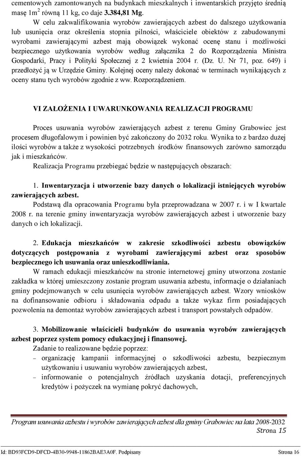 obowiązek wykonać ocenę stanu i możliwości bezpiecznego użytkowania wyrobów według załącznika 2 do Rozporządzenia Ministra Gospodarki, Pracy i Polityki Społecznej z 2 kwietnia 2004 r. (Dz. U.