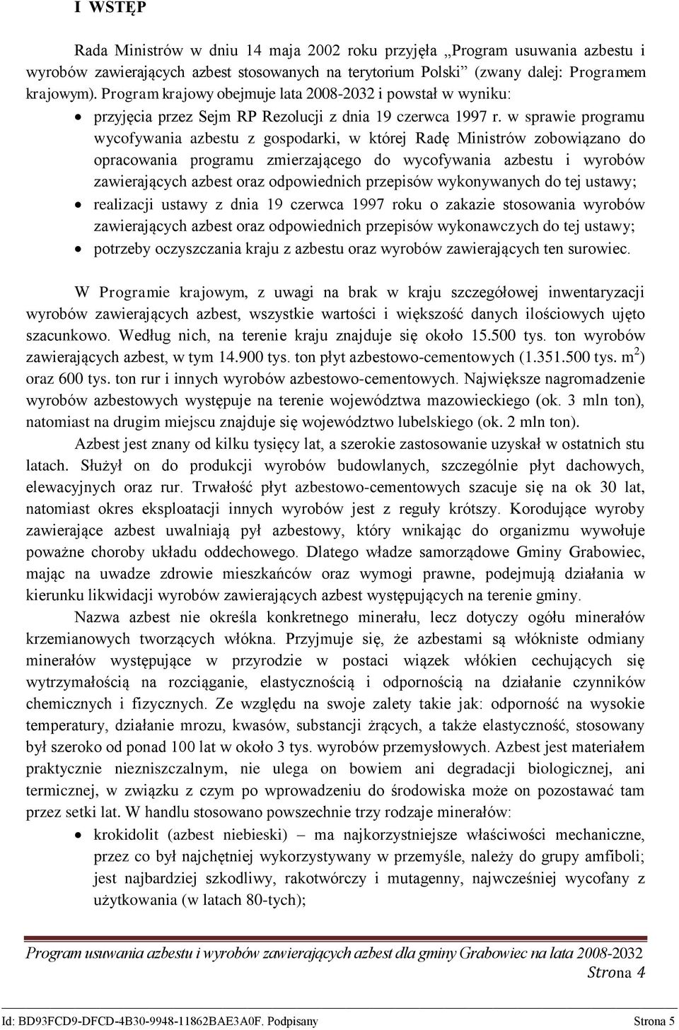 w sprawie programu wycofywania azbestu z gospodarki, w której Radę Ministrów zobowiązano do opracowania programu zmierzającego do wycofywania azbestu i wyrobów zawierających azbest oraz odpowiednich