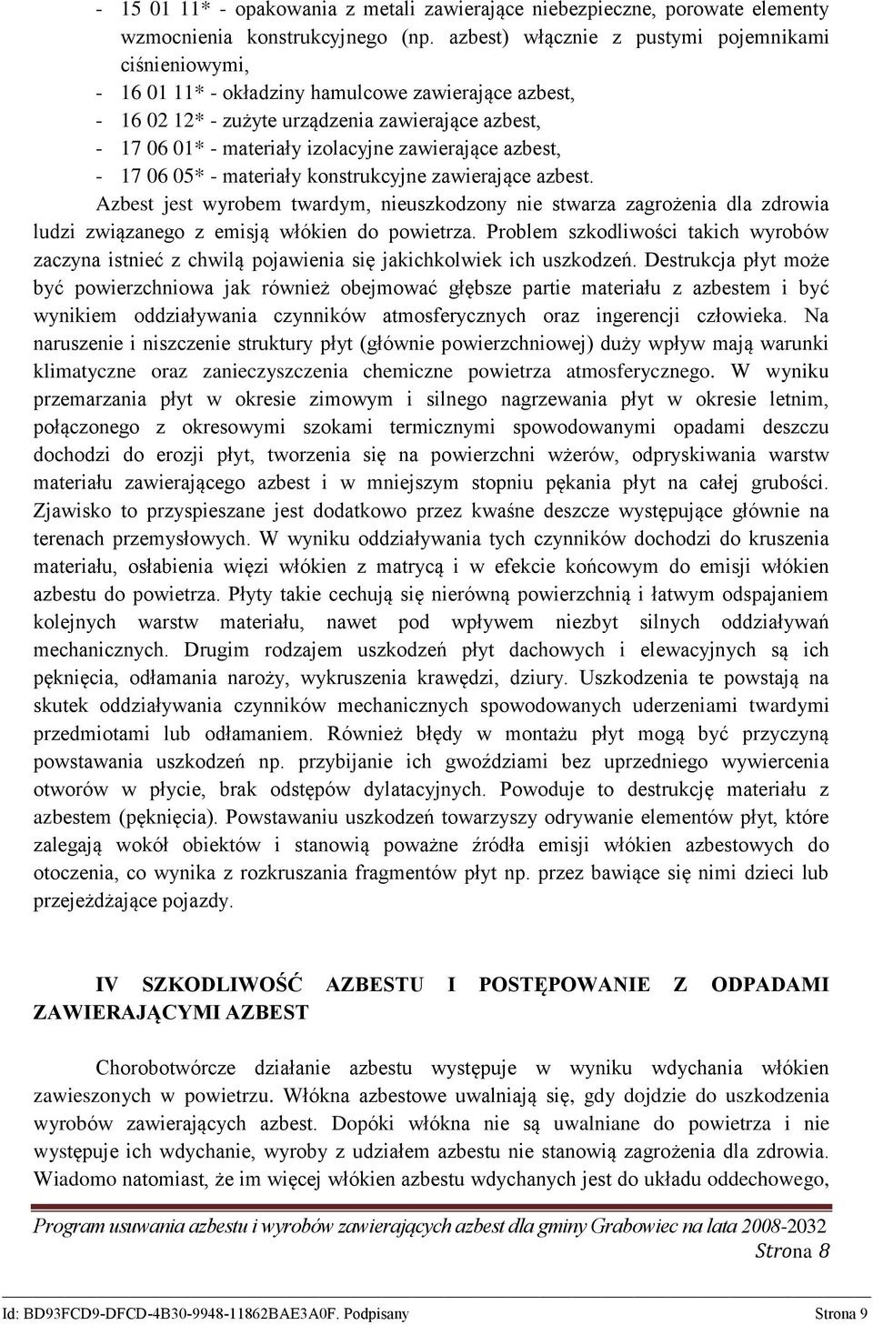 zawierające azbest, - 17 06 05* - materiały konstrukcyjne zawierające azbest.