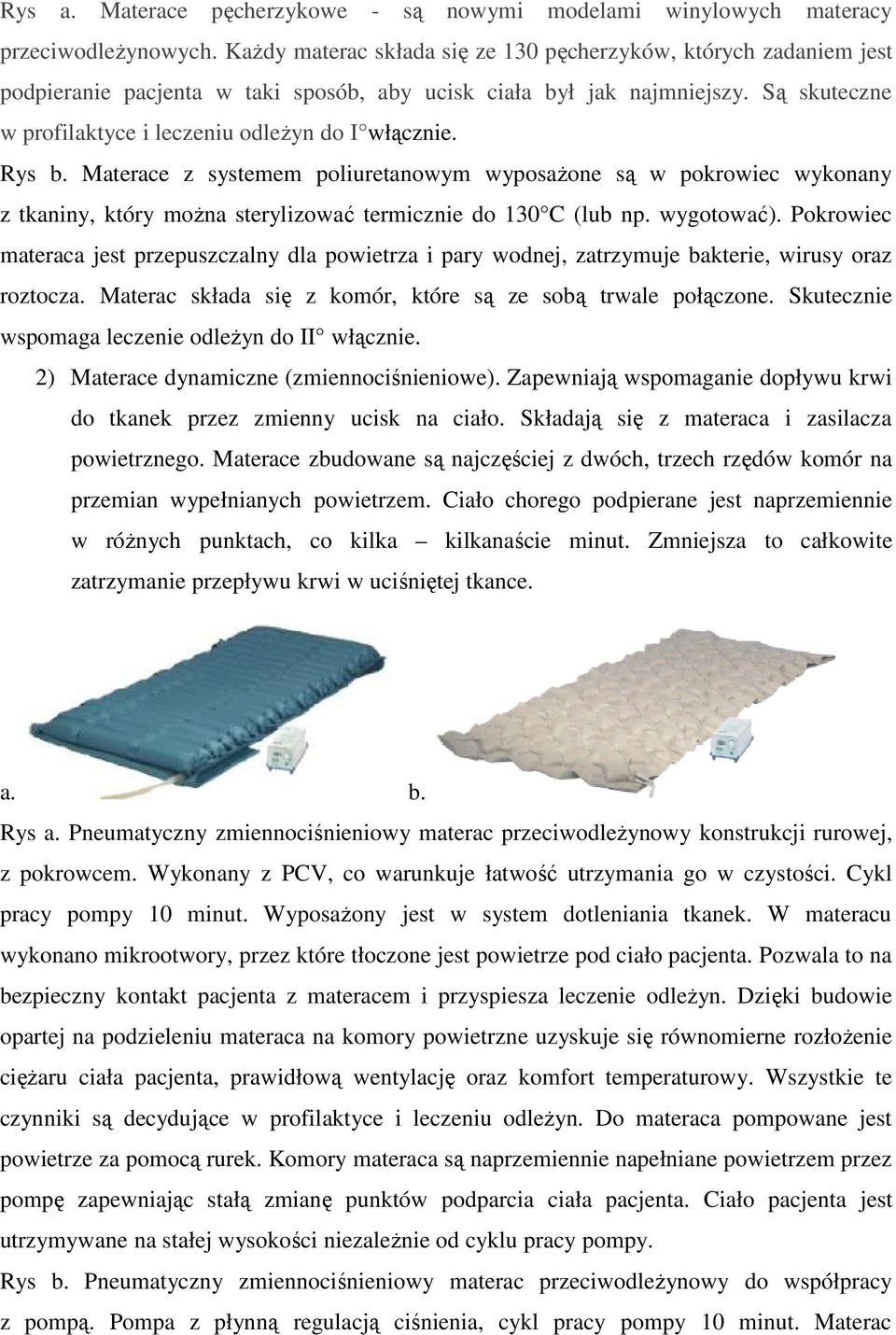 Są skuteczne w profilaktyce i leczeniu odleŝyn do I włącznie. Rys b.