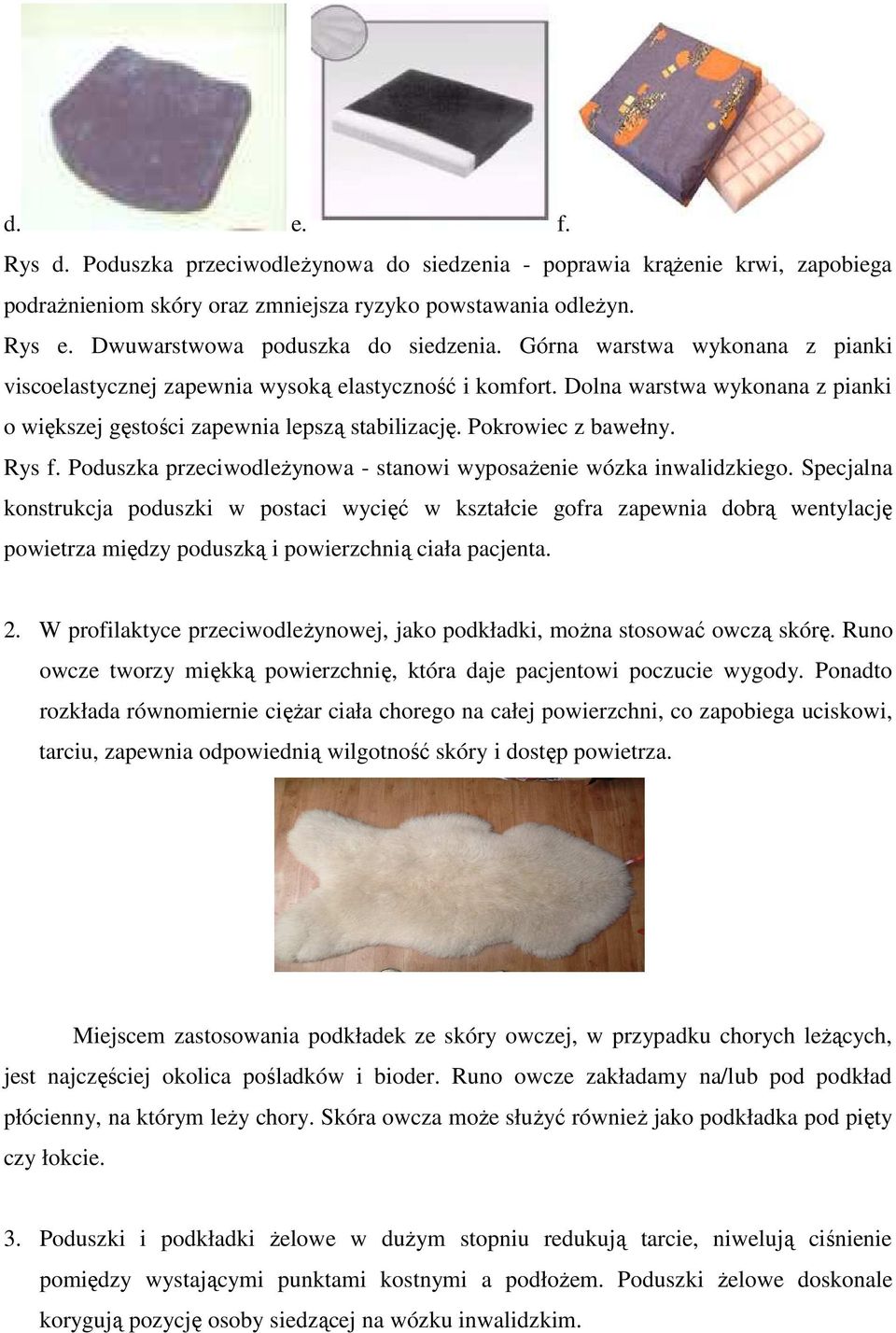 Poduszka przeciwodleŝynowa - stanowi wyposaŝenie wózka inwalidzkiego.
