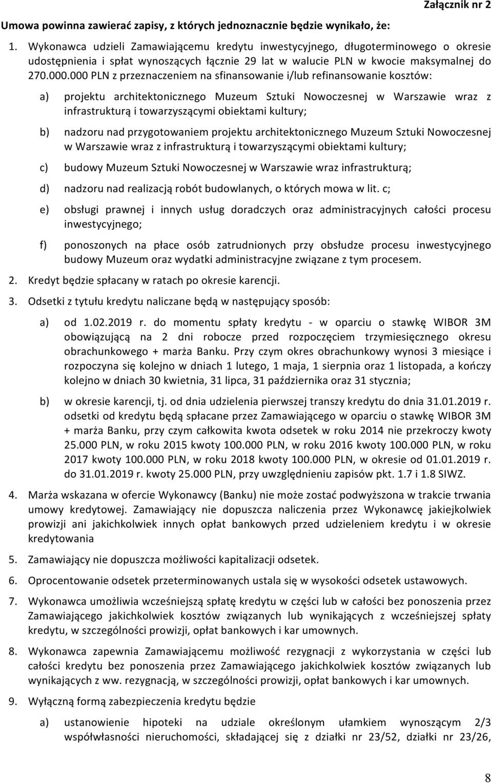000 PLN z przeznaczeniem na sfinansowanie i/lub refinansowanie kosztów: a) projektu architektonicznego Muzeum Sztuki Nowoczesnej w Warszawie wraz z infrastrukturą i towarzyszącymi obiektami kultury;