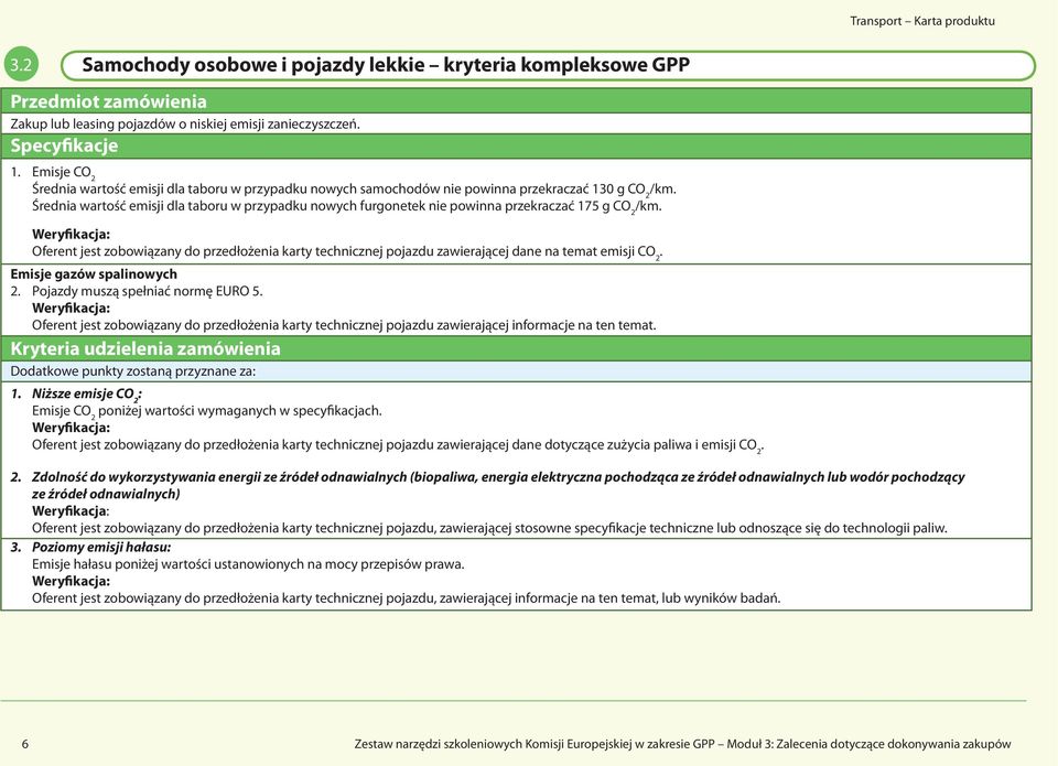 Średnia wartość emisji dla taboru w przypadku nowych furgonetek nie powinna przekraczać 175 g CO 2 /km.