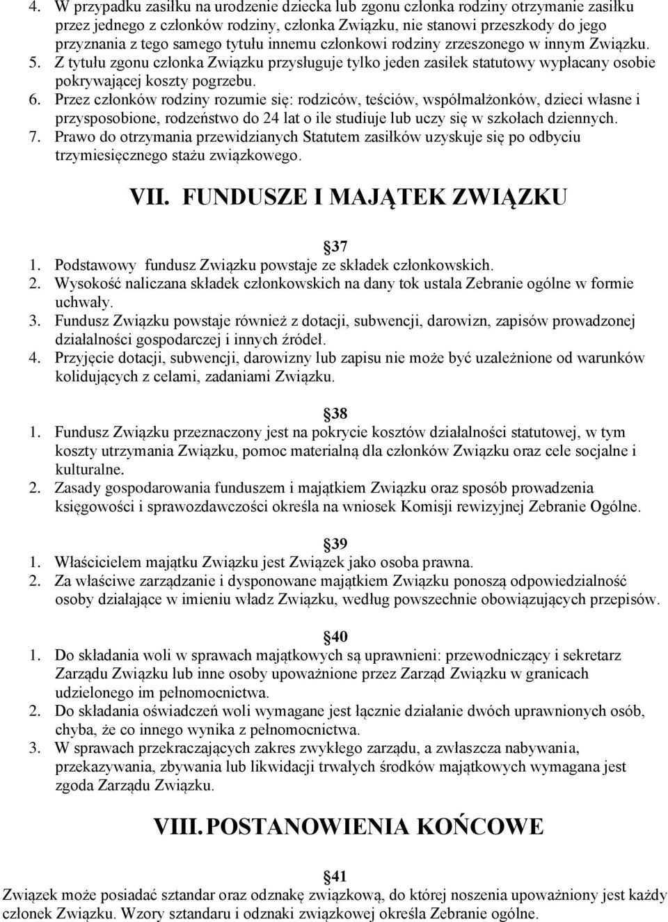 Przez członków rodziny rozumie się: rodziców, teściów, współmałżonków, dzieci własne i przysposobione, rodzeństwo do 24 lat o ile studiuje lub uczy się w szkołach dziennych. 7.