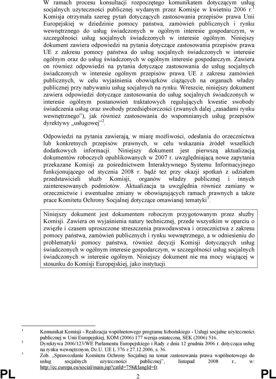 interesie gospodarczym, w szczególności usług socjalnych świadczonych w interesie ogólnym.