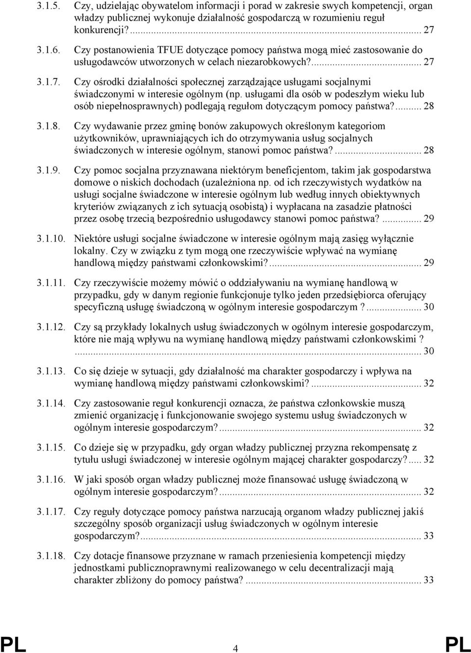 3.1.7. Czy ośrodki działalności społecznej zarządzające usługami socjalnymi świadczonymi w interesie ogólnym (np.