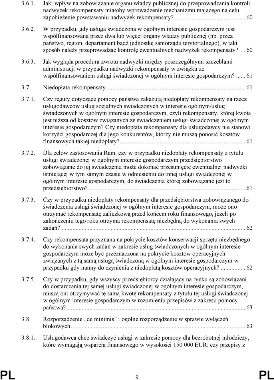 ... 60 3.6.2. W przypadku, gdy usługa świadczona w ogólnym interesie gospodarczym jest współfinansowana przez dwa lub więcej organy władzy publicznej (np.