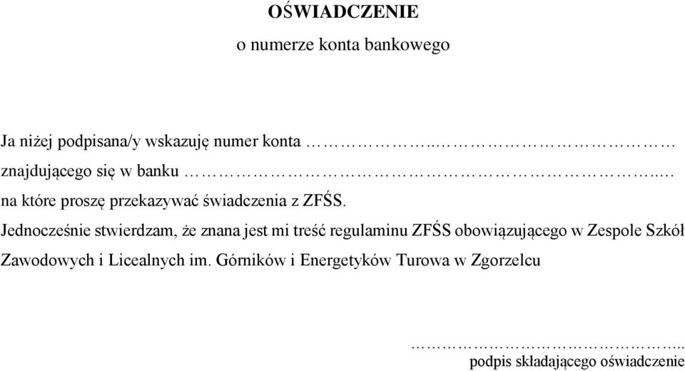 Jednocześnie stwierdzam, że znana jest mi treść regulaminu ZFŚS obowiązującego w Zespole