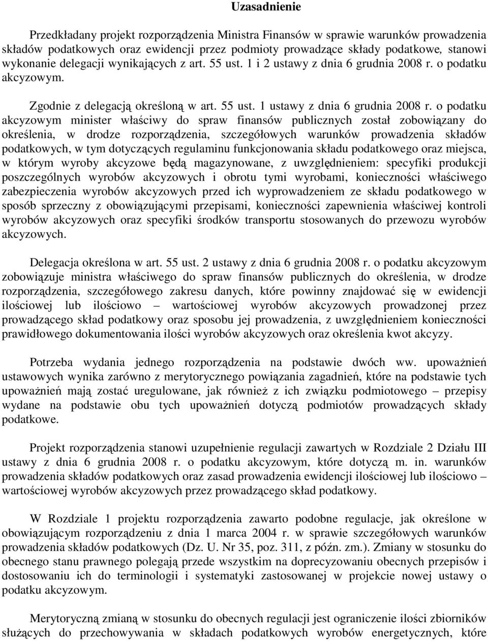 o podatku akcyzowym minister właściwy do spraw finansów publicznych został zobowiązany do określenia, w drodze rozporządzenia, szczegółowych warunków prowadzenia składów podatkowych, w tym