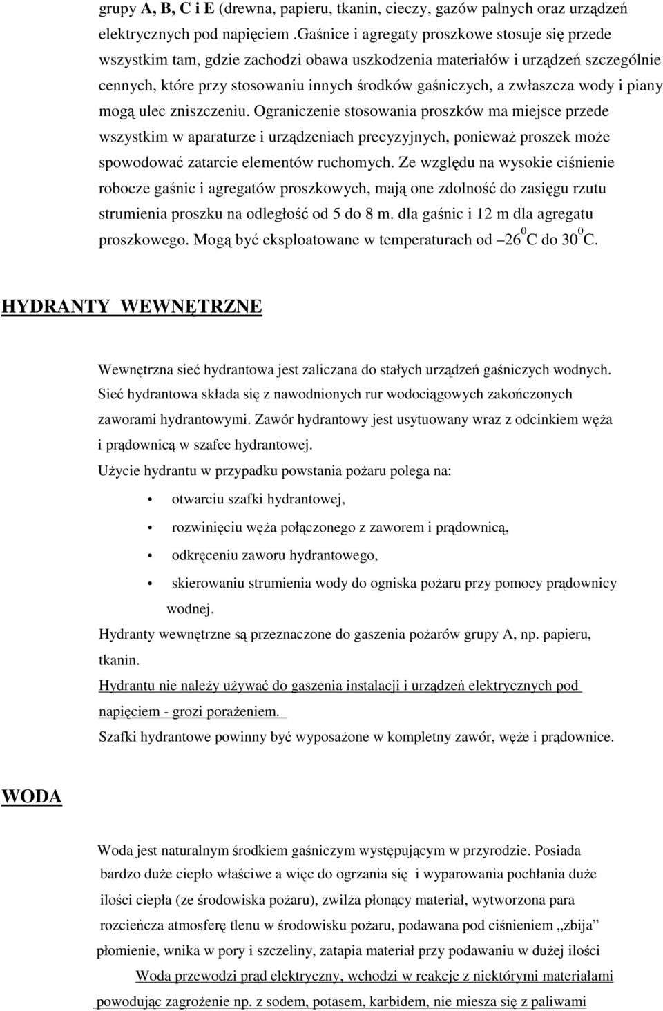wody i piany mogą ulec zniszczeniu.