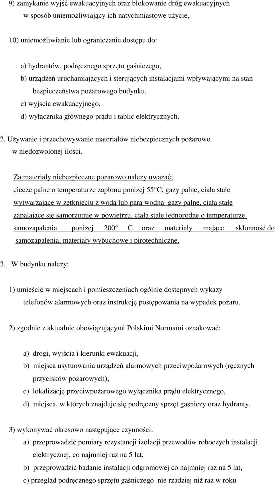 elektrycznych. 2. Używanie i przechowywanie materiałów niebezpiecznych pożarowo w niedozwolonej ilości.