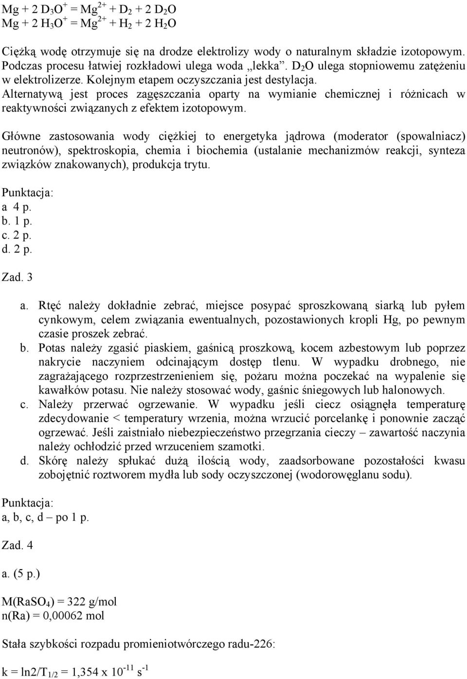 Alternatywą jest proces zagęszczania oparty na wymianie chemicznej i różnicach w reaktywności związanych z efektem izotopowym.