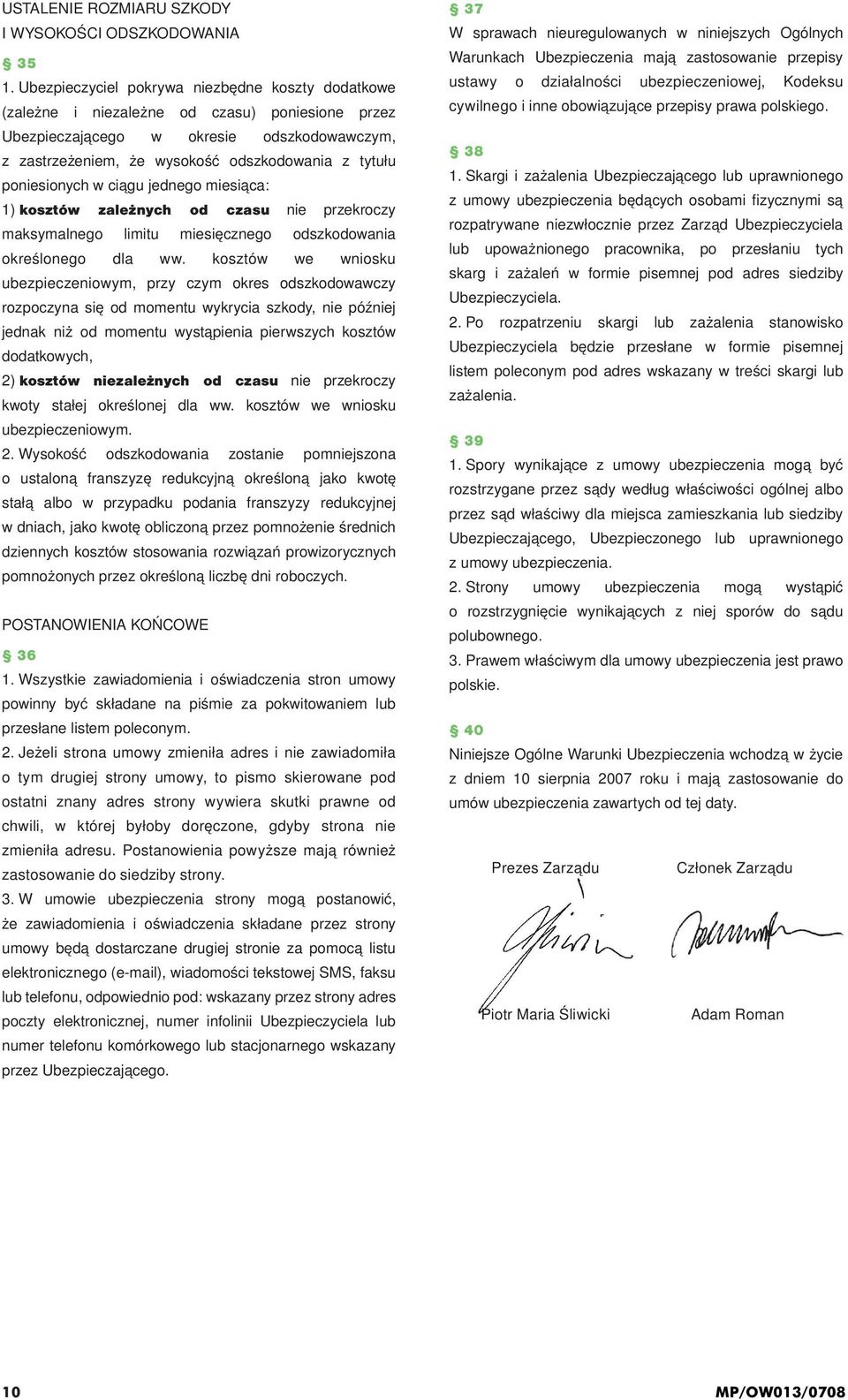 poniesionych w ciągu jednego miesiąca: 1) kosztów zależnych od czasu nie przekroczy maksymalnego limitu miesięcznego odszkodowania określonego dla ww.