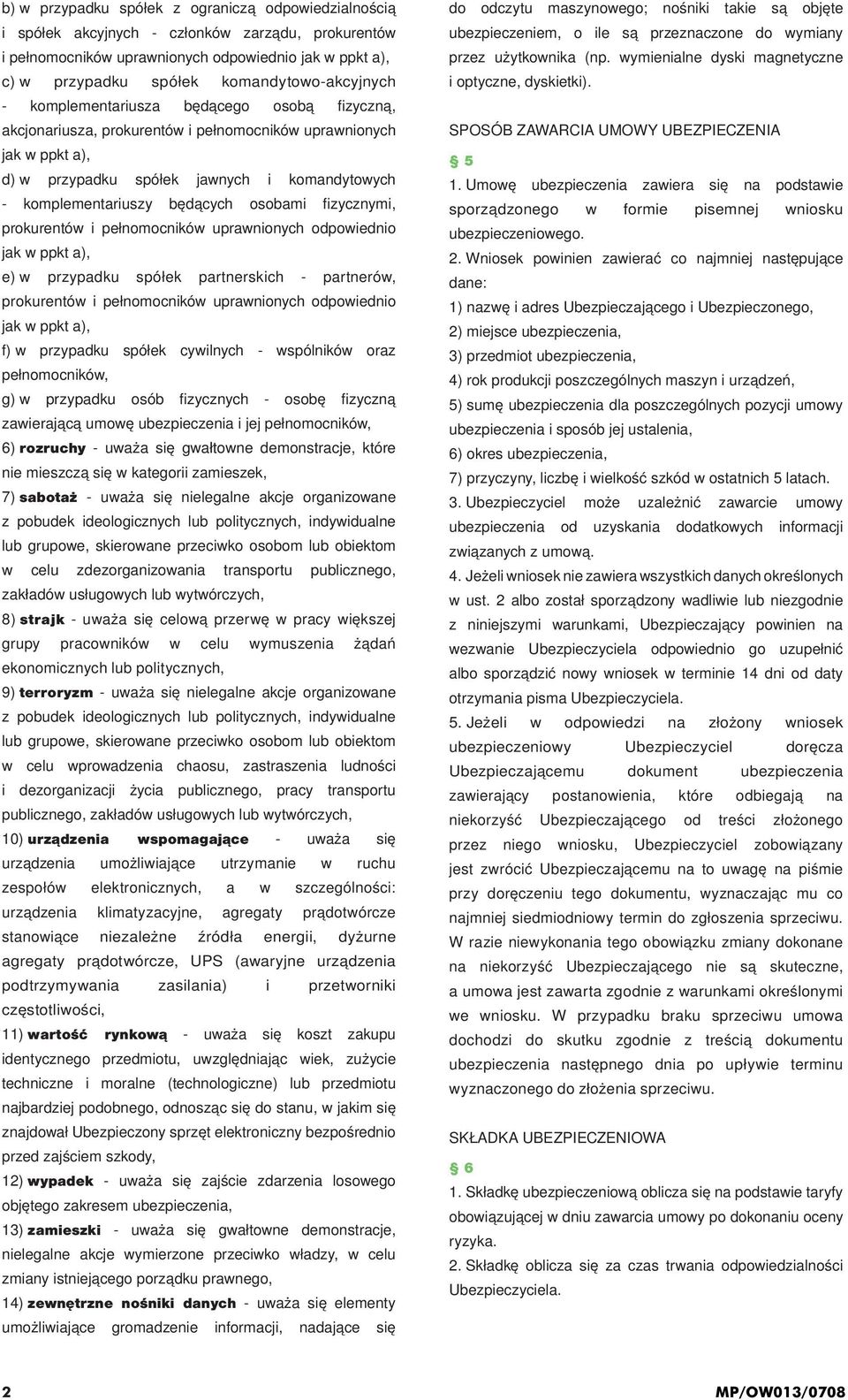 komplementariuszy będących osobami fi zycznymi, prokurentów i pełnomocników uprawnionych odpowiednio jak w ppkt a), e) w przypadku spółek partnerskich - partnerów, prokurentów i pełnomocników