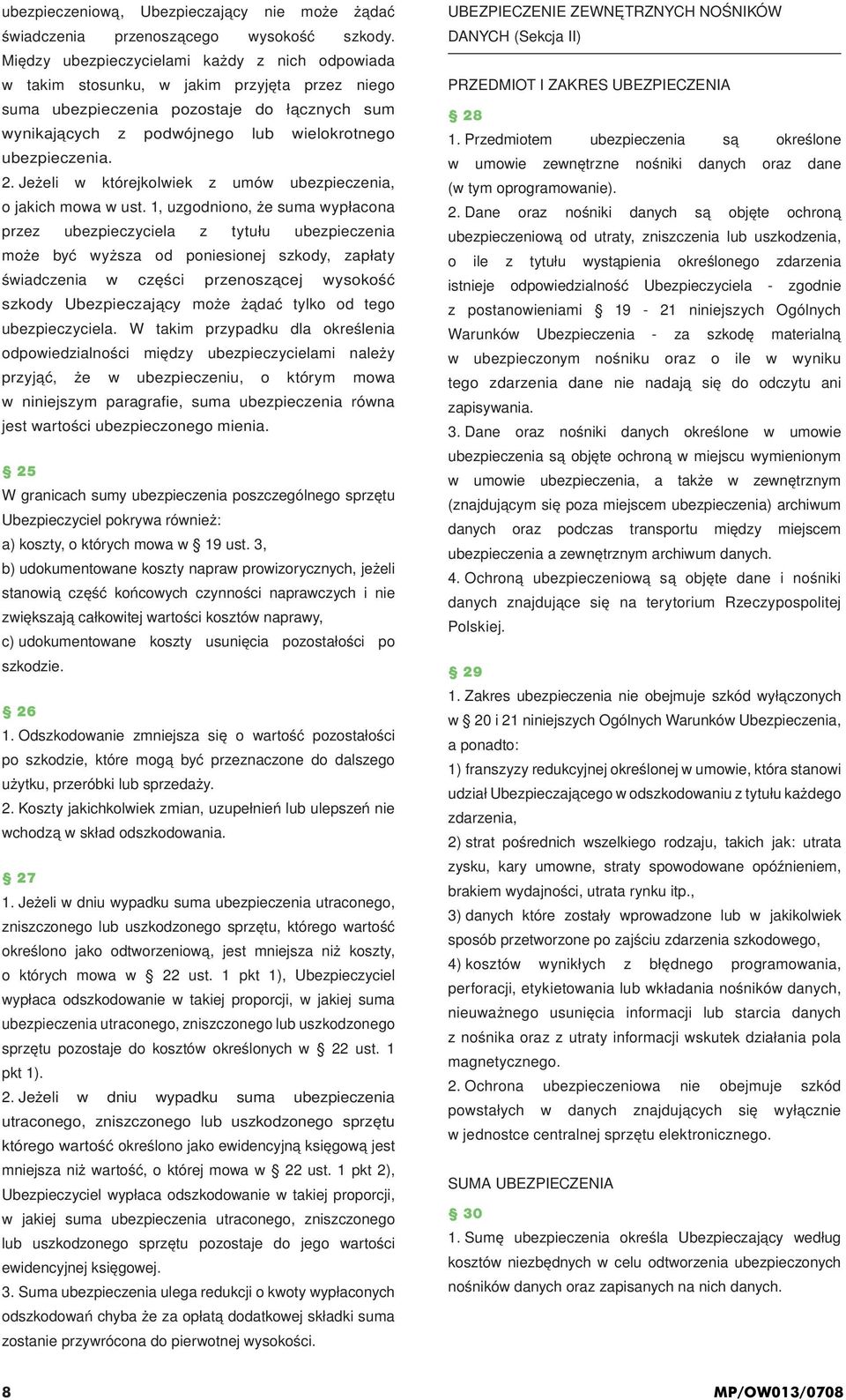 2. Jeżeli w którejkolwiek z umów ubezpieczenia, o jakich mowa w ust.