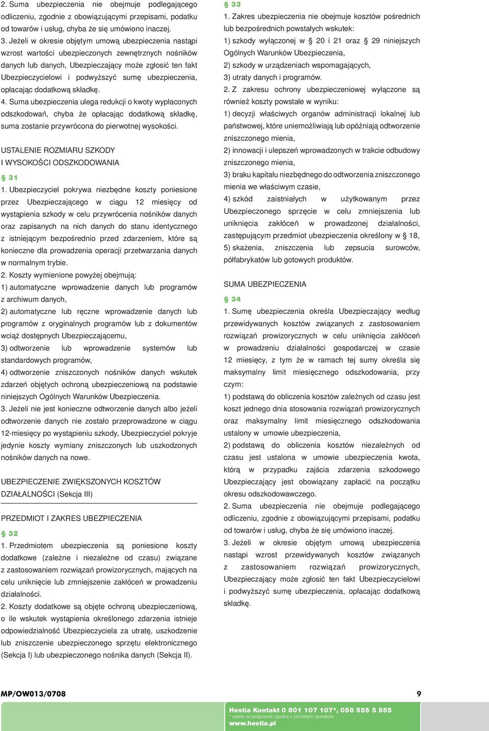 ubezpieczenia, opłacając dodatkową składkę. 4.