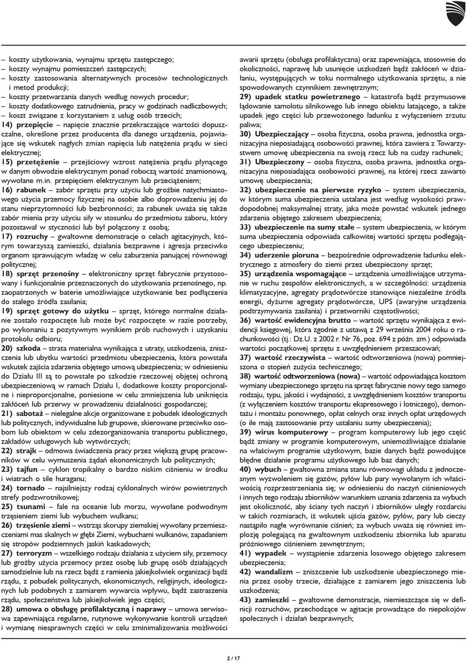 dopuszczalne, określone przez producenta dla danego urządzenia, pojawiające się wskutek nagłych zmian napięcia lub natężenia prądu w sieci elektrycznej; 15) przetężenie przejściowy wzrost natężenia