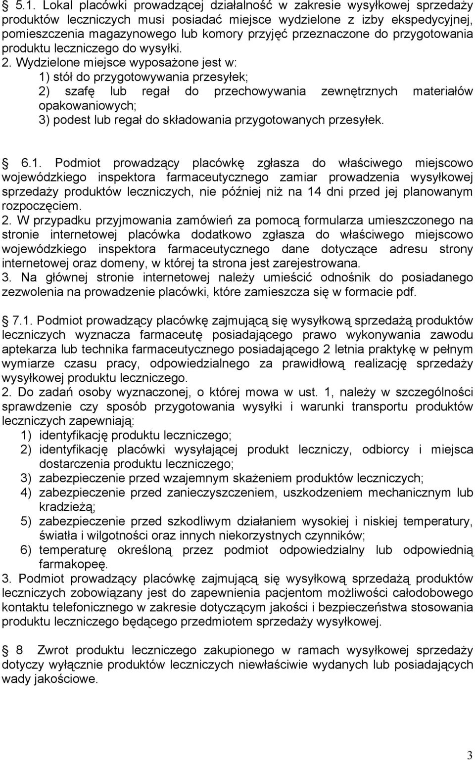 Wydzielone miejsce wyposażone jest w: 1) stół do przygotowywania przesyłek; 2) szafę lub regał do przechowywania zewnętrznych materiałów opakowaniowych; 3) podest lub regał do składowania