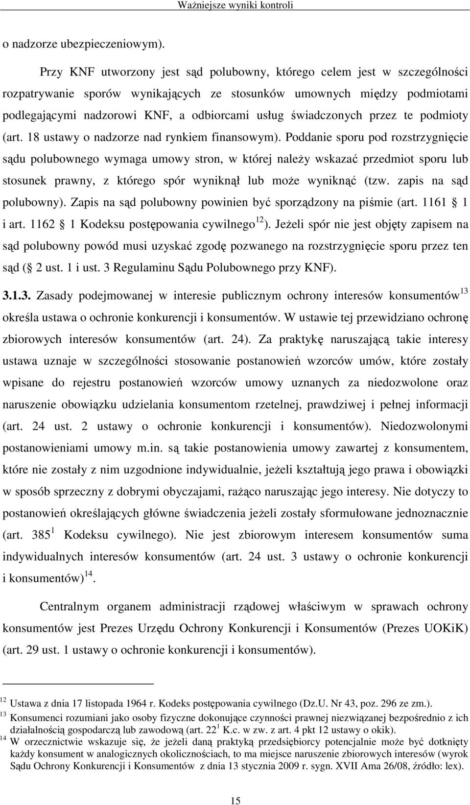 świadczonych przez te podmioty (art. 18 ustawy o nadzorze nad rynkiem finansowym).