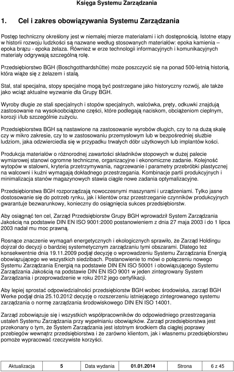Również w erze technologii informacyjnych i komunikacyjnych materiały odgrywają szczególną rolę.