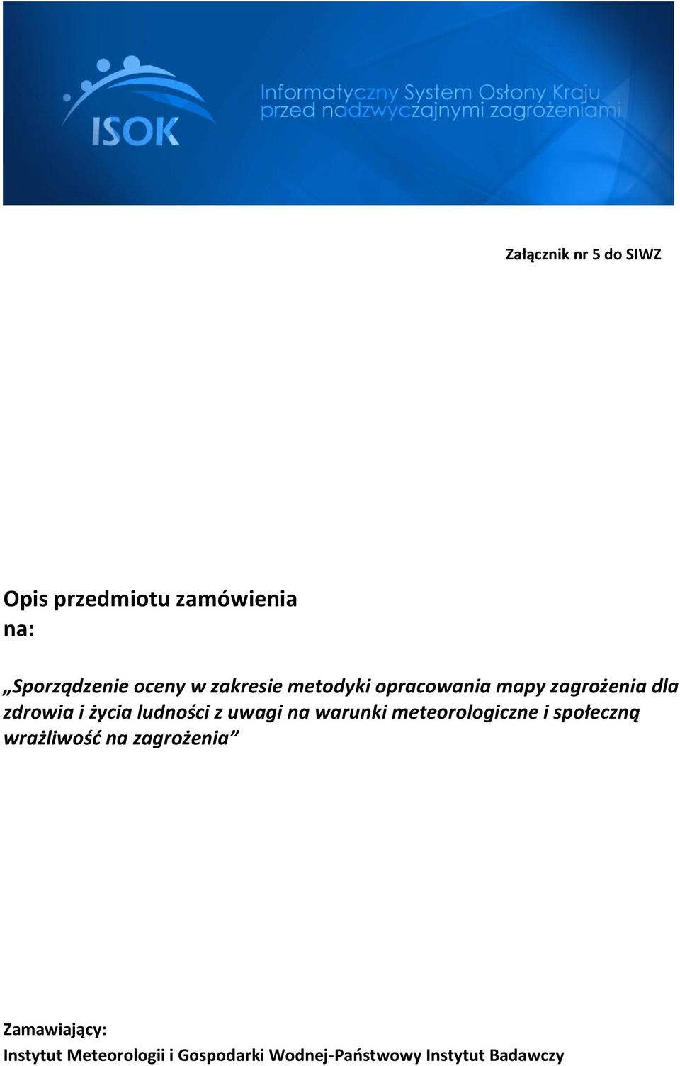 z uwagi na warunki meteorologiczne i społeczną wrażliwość na zagrożenia