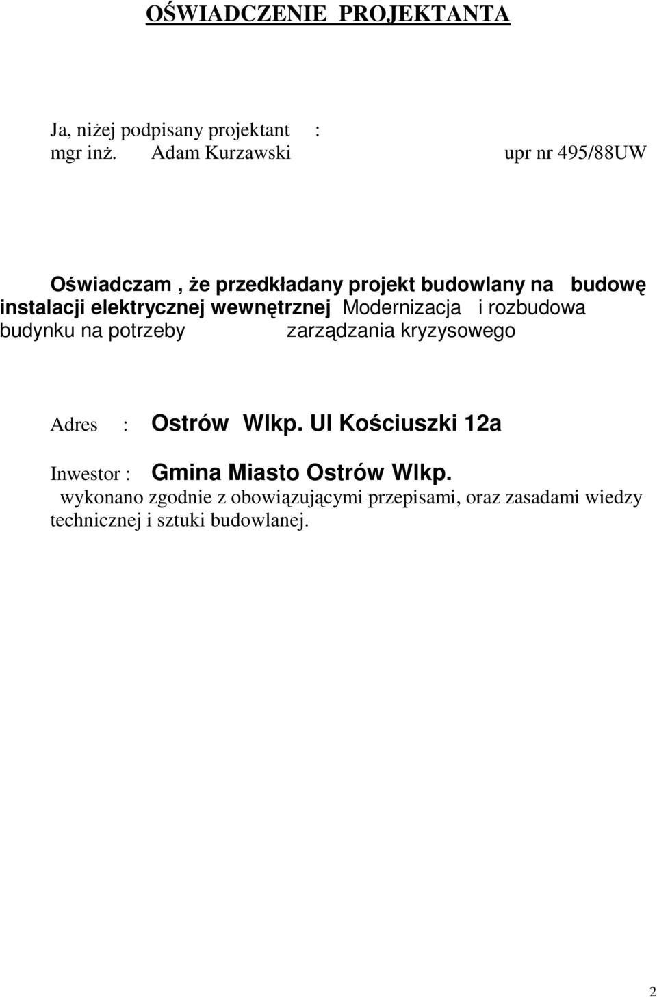 elektrycznej wewnętrznej Modernizacja i rozbudowa budynku na potrzeby zarządzania kryzysowego Adres : Ostrów