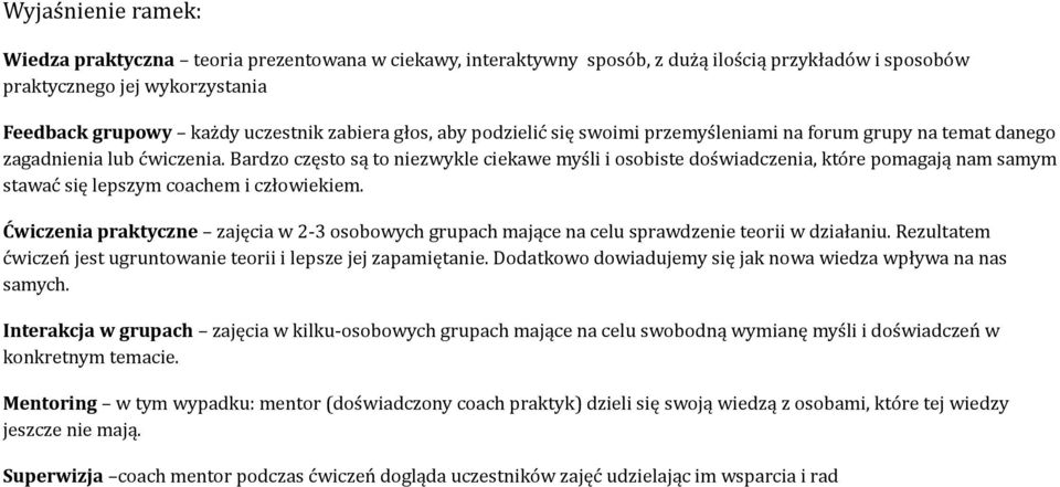 Bardzo często są to niezwykle ciekawe myśli i osobiste doświadczenia, które pomagają nam samym stawać się lepszym coachem i człowiekiem.