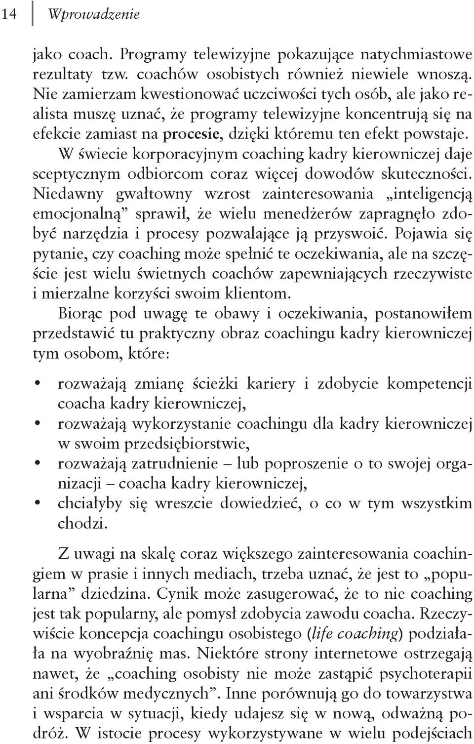 W świecie korporacyjnym coaching kadry kierowniczej daje sceptycznym odbiorcom coraz więcej dowodów skuteczności.