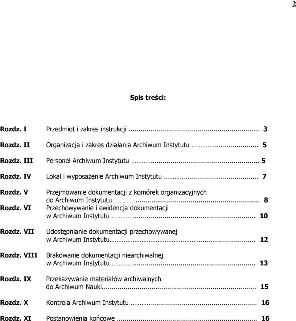 .. 8 Przechowywanie i ewidencja dokumentacji w Archiwum Instytutu... 10 Udostępnianie dokumentacji przechowywanej w Archiwum Instytutu.