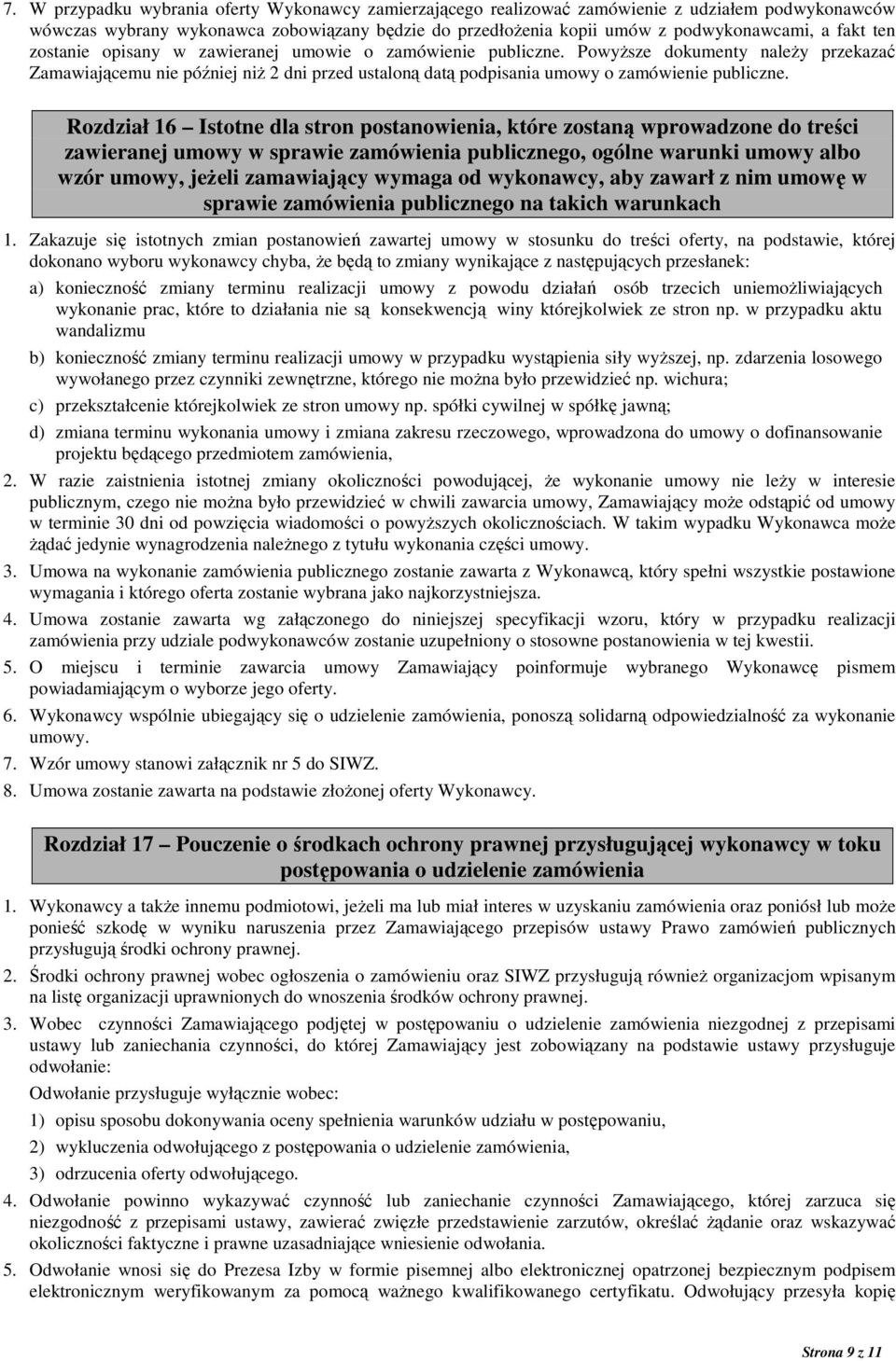 Rozdział 16 Istotne dla stron postanowienia, które zostaną wprowadzone do treści zawieranej umowy w sprawie zamówienia publicznego, ogólne warunki umowy albo wzór umowy, jeŝeli zamawiający wymaga od