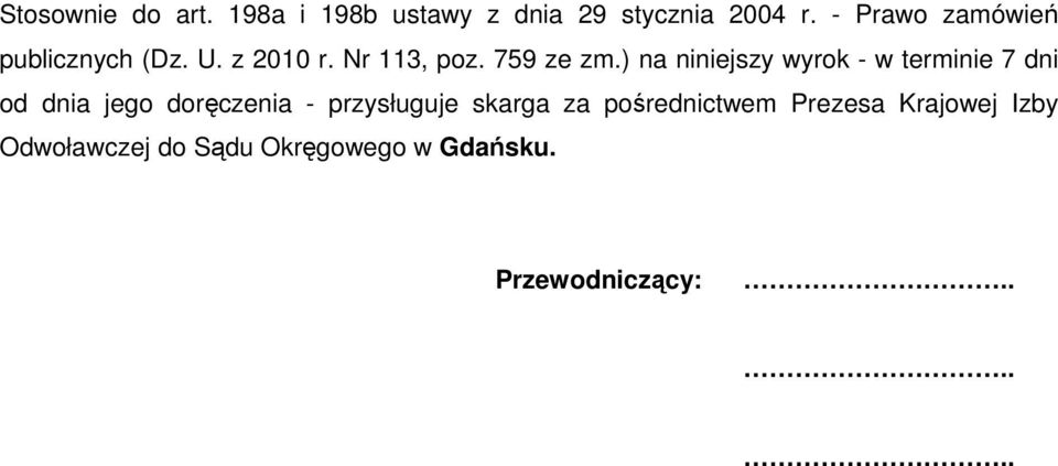 ) na niniejszy wyrok - w terminie 7 dni od dnia jego doręczenia - przysługuje