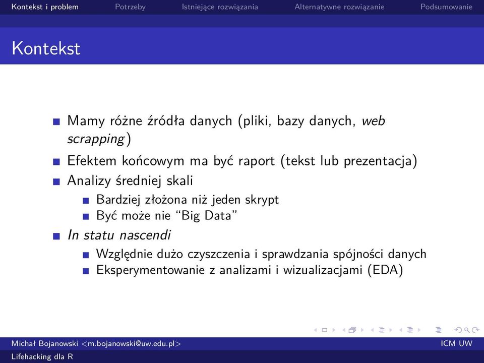 złożona niż jeden skrypt Być może nie Big Data In statu nascendi Względnie dużo