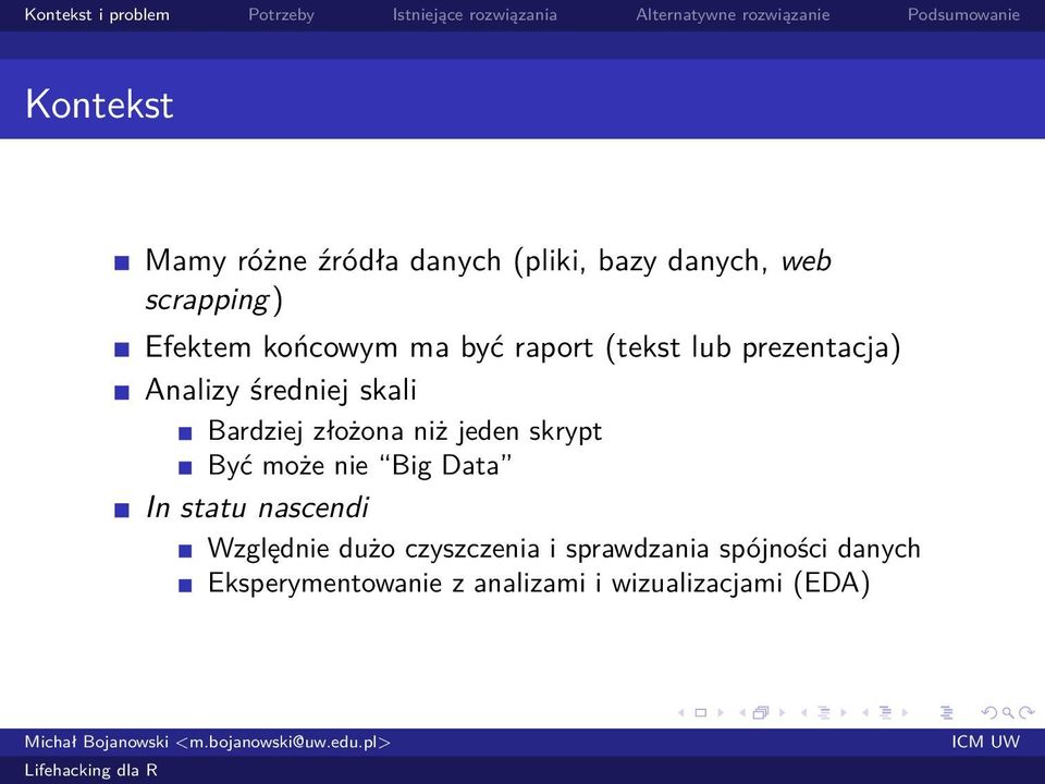 złożona niż jeden skrypt Być może nie Big Data In statu nascendi Względnie dużo