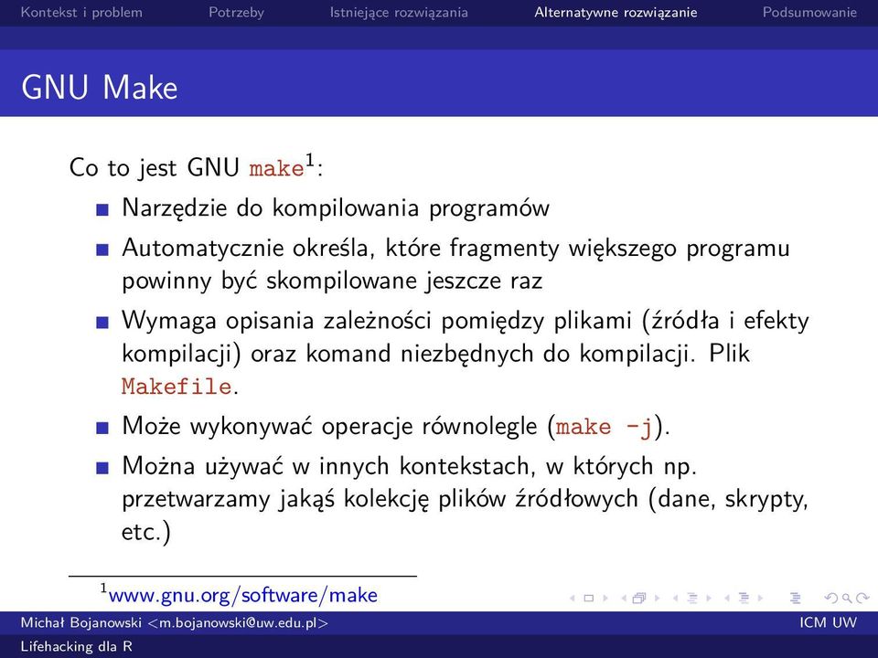 oraz komand niezbędnych do kompilacji. Plik Makefile. Może wykonywać operacje równolegle (make -j).