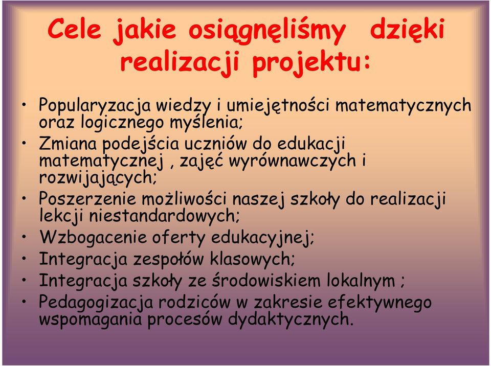 możliwości naszej szkoły do realizacji lekcji niestandardowych; Wzbogacenie oferty edukacyjnej; Integracja zespołów