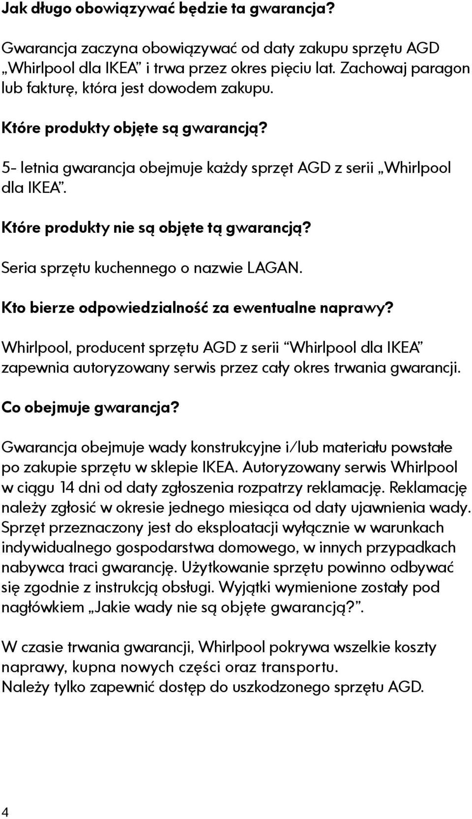 Które produkty nie są objęte tą gwarancją? Seria sprzętu kuchennego o nazwie LAGAN. Kto bierze odpowiedzialność za ewentualne naprawy?