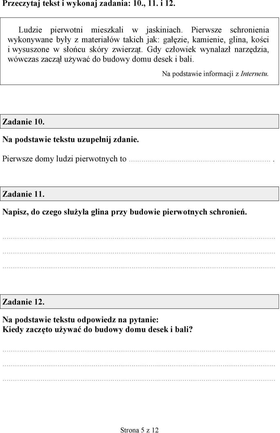 Gdy cz"owiek wynalaz" narz*dzia, wówczas zacz'" u>ywa1 do budowy domu desek i bali. Na podstawie informacji z Internetu. Zadanie 10.