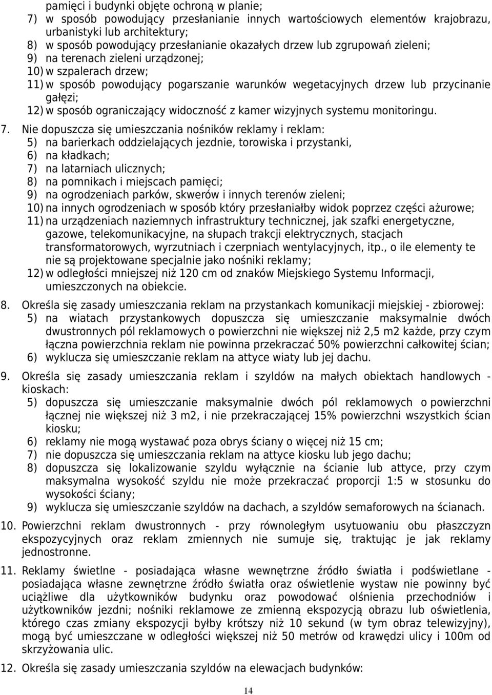 ograniczający widoczność z kamer wizyjnych systemu monitoringu. 7.