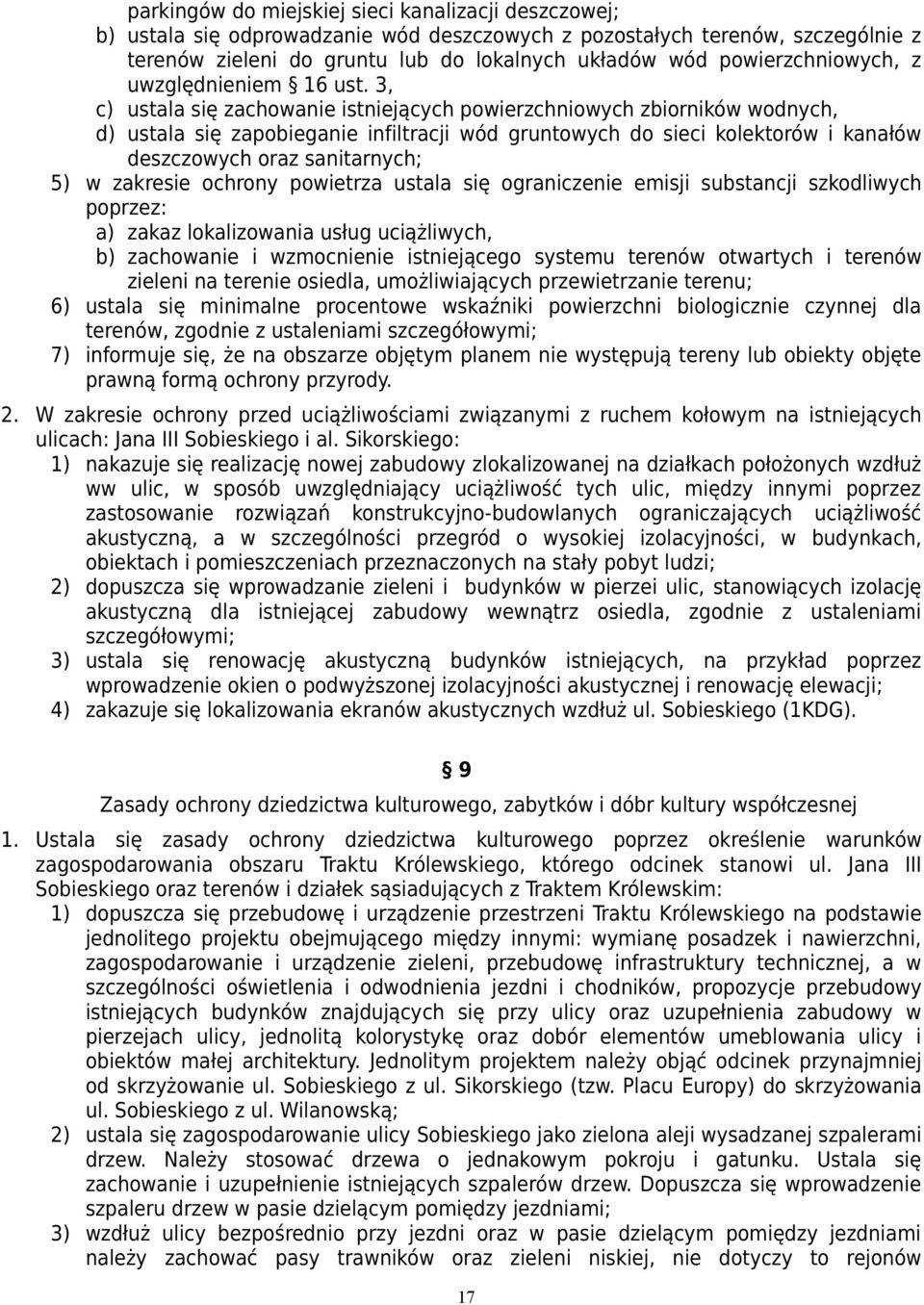 3, c) ustala się zachowanie istniejących powierzchniowych zbiorników wodnych, d) ustala się zapobieganie infiltracji wód gruntowych do sieci kolektorów i kanałów deszczowych oraz sanitarnych; 5) w