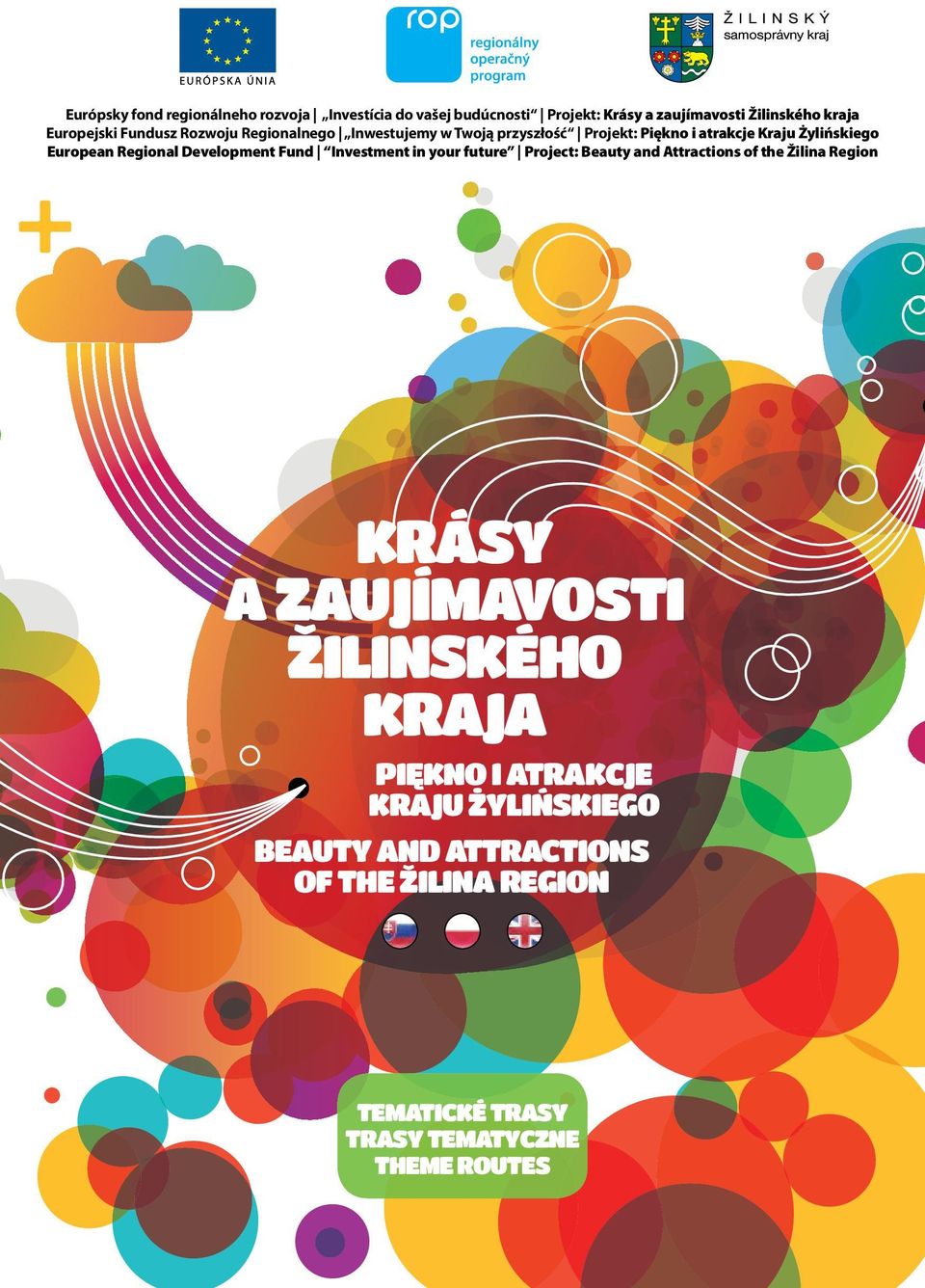 Development Fund Investment in your future Project: Beauty and Attractions of the Žilina Region KRÁSY A ZAUJÍMAVOSTI
