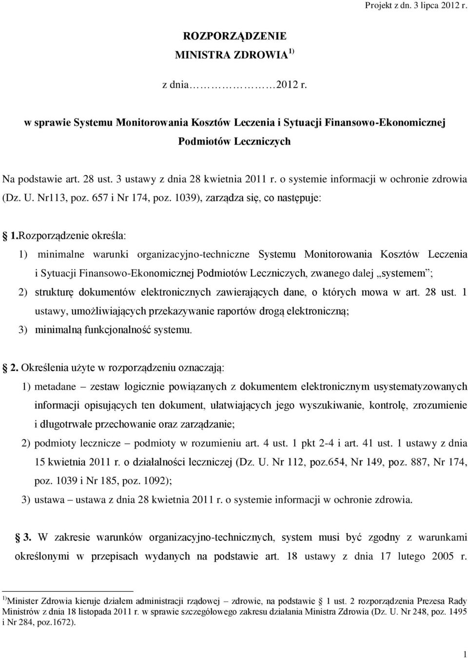o systemie informacji w ochronie zdrowia (Dz. U. Nr113, poz. 657 i Nr 174, poz. 1039), zarządza się, co następuje: 1.