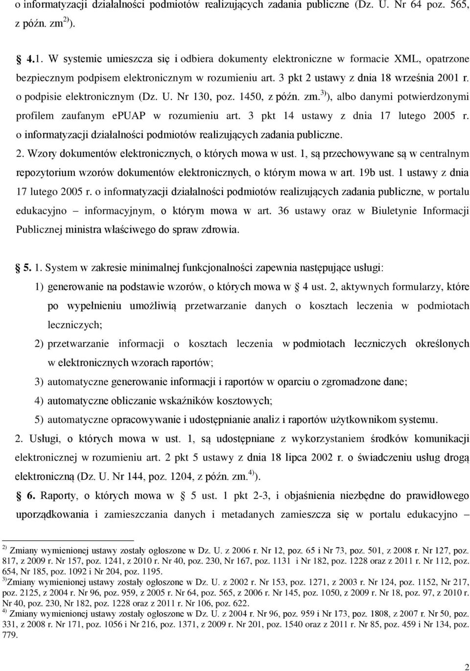 o podpisie elektronicznym (Dz. U. Nr 130, poz. 1450, z późn. zm. 3) ), albo danymi potwierdzonymi profilem zaufanym epuap w rozumieniu art. 3 pkt 14 ustawy z dnia 17 lutego 2005 r.