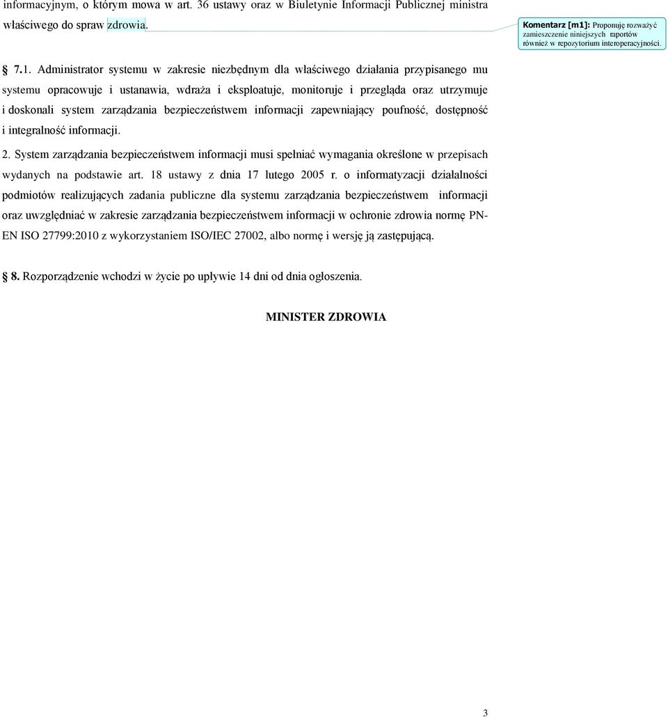 : Proponuję rozważyć zamieszczenie niniejszych raportów również w repozytorium interoperacyjności. 7.1.