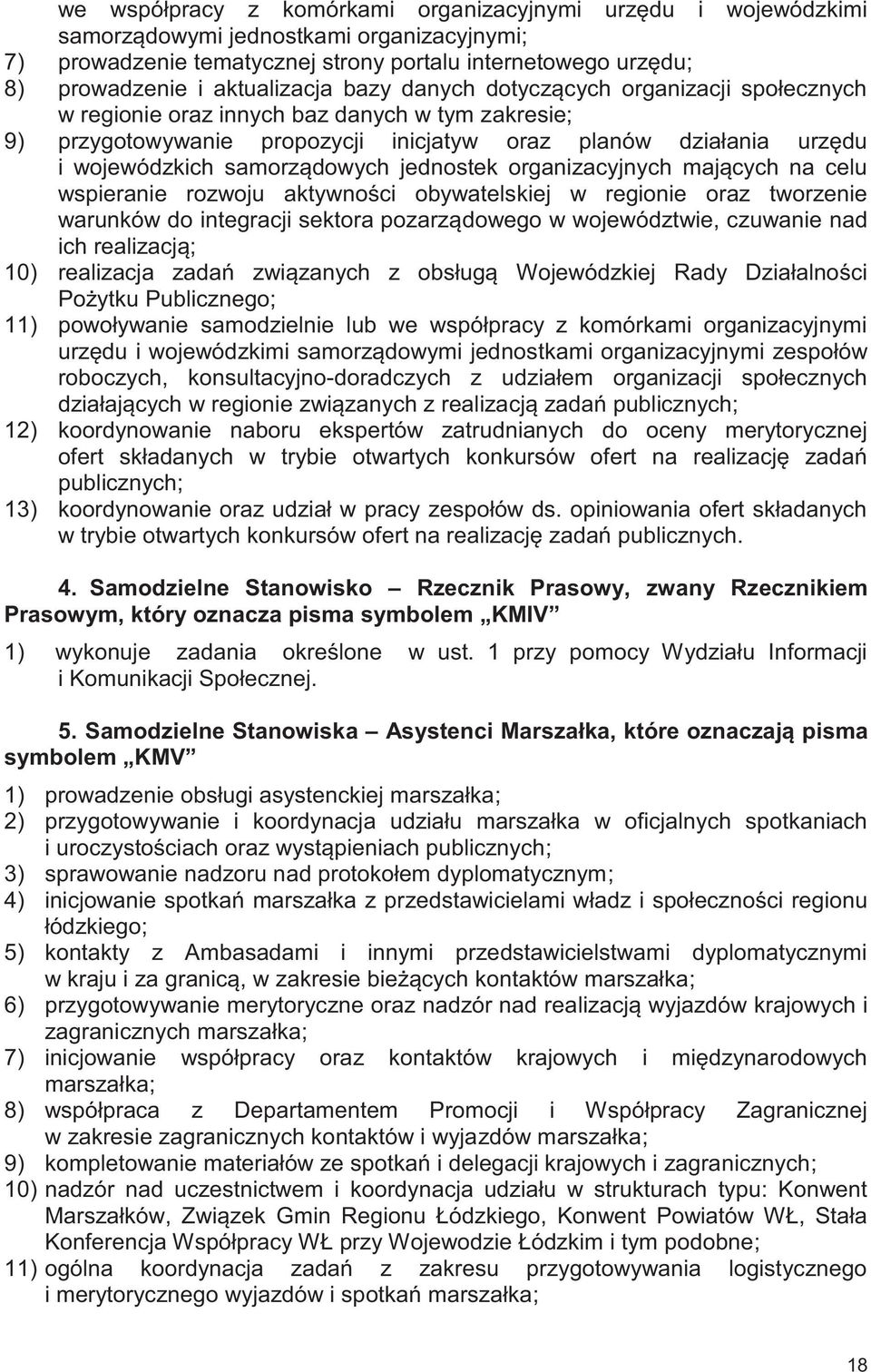 samorządowych jednostek organizacyjnych mających na celu wspieranie rozwoju aktywności obywatelskiej w regionie oraz tworzenie warunków do integracji sektora pozarządowego w województwie, czuwanie