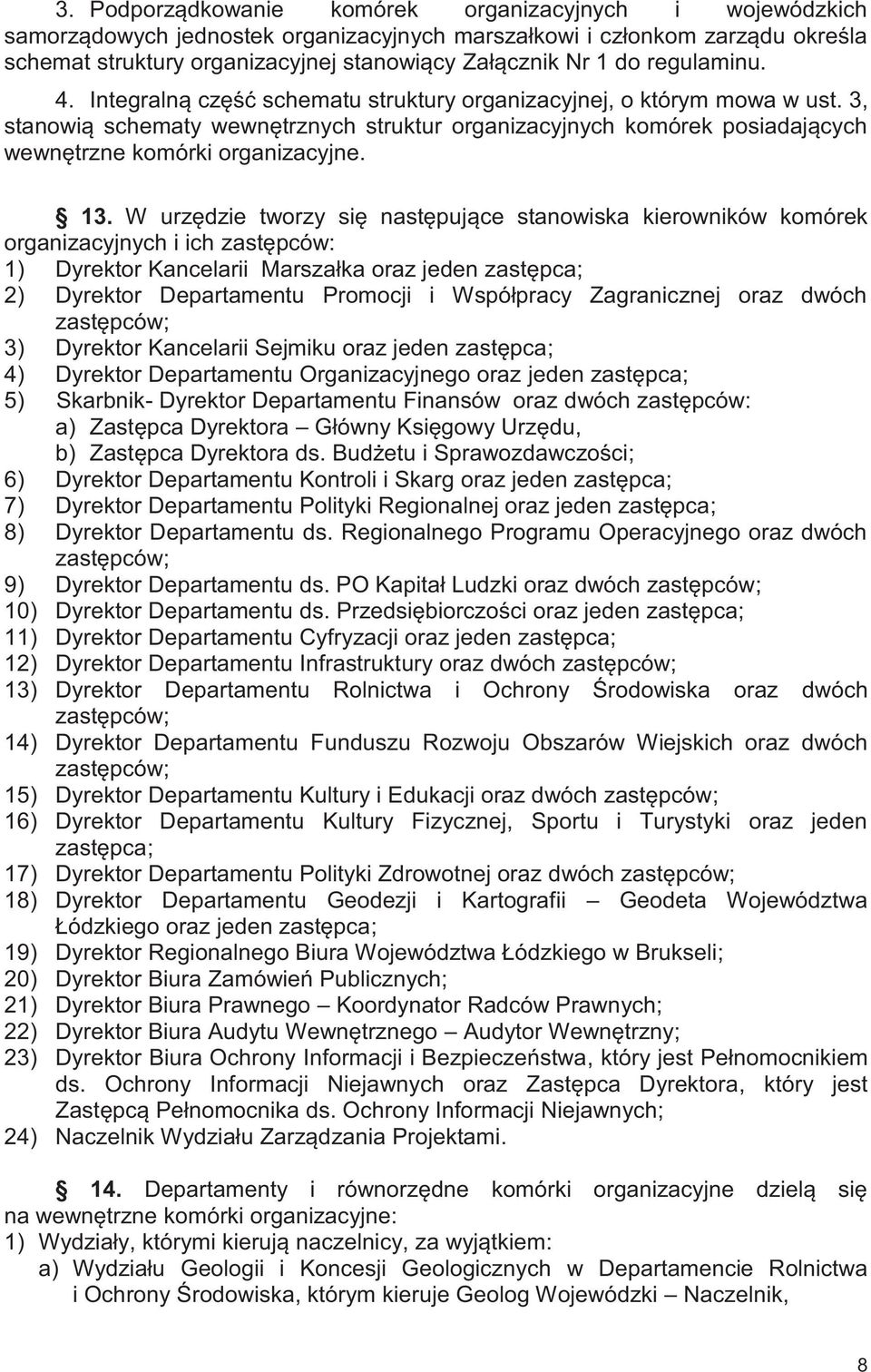 3, stanowią schematy wewnętrznych struktur organizacyjnych komórek posiadających wewnętrzne komórki organizacyjne. 13.